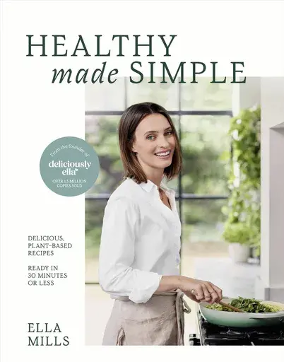 This photo provided by Yellow Kite shows “Healthy Made Simple” by Ella Mills. (Yellow Kite via AP)